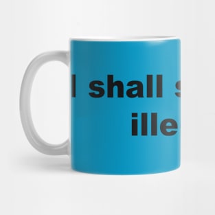 I shall stream it illegally by Blacklinesw9 Mug